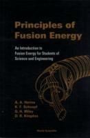 Principles Of Fusion Energy: An Introduction To Fusion Energy For Students Of Science And Engineering - Archie A Harms, Dave R Kingdon, George H Miley - Libro World Scientific Publishing Co Pte Ltd | Libraccio.it