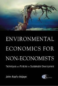 Environmental Economics For Non-economists: Techniques And Policies For Sustainable Development (2nd Edition) - John Asafu-adjaye - Libro World Scientific Publishing Co Pte Ltd | Libraccio.it