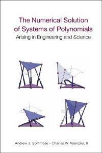 Numerical Solution Of Systems Of Polynomials Arising In Engineering And Science, The - Andrew J Sommese, Charles W Wampler, Ii - Libro World Scientific Publishing Co Pte Ltd | Libraccio.it