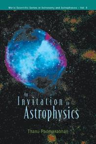 Invitation To Astrophysics, An - Thanu Padmanabhan - Libro World Scientific Publishing Co Pte Ltd, World Scientific Series In Astronomy And Astrophysics | Libraccio.it
