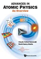 Advances In Atomic Physics: An Overview - Claude Cohen-Tannoudji, David Guery-Odelin - Libro World Scientific Publishing Co Pte Ltd | Libraccio.it