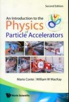 Introduction To The Physics Of Particle Accelerators, An (2nd Edition) - Mario Conte, William W Mackay - Libro World Scientific Publishing Co Pte Ltd | Libraccio.it