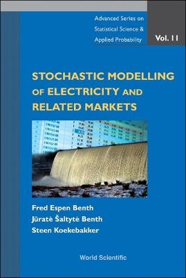 Stochastic Modeling Of Electricity And Related Markets - Fred Espen Benth, Steen Koekebakker, Jurate Saltyte-benth - Libro World Scientific Publishing Co Pte Ltd, Advanced Series on Statistical Science & Applied Probability | Libraccio.it