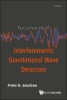 Fundamentals Of Interferometric Gravitational Wave Detectors - Peter R Saulson - Libro World Scientific Publishing Co Pte Ltd | Libraccio.it