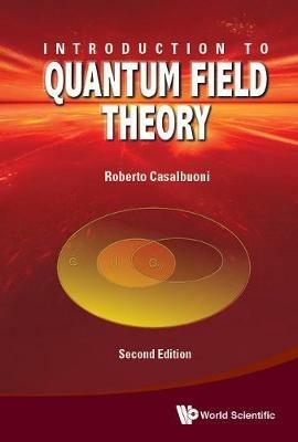Introduction To Quantum Field Theory - Roberto Casalbuoni - Libro World Scientific Publishing Co Pte Ltd | Libraccio.it