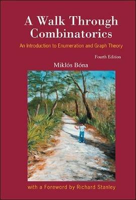 Walk Through Combinatorics, A: An Introduction To Enumeration And Graph Theory (Fourth Edition) - Miklos Bona - Libro World Scientific Publishing Co Pte Ltd | Libraccio.it