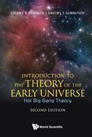 Introduction To The Theory Of The Early Universe: Hot Big Bang Theory - Valery A Rubakov, Dmitry S Gorbunov - Libro World Scientific Publishing Co Pte Ltd | Libraccio.it