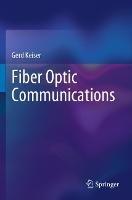 Fiber Optic Communications - Gerd Keiser - Libro Springer Verlag, Singapore | Libraccio.it