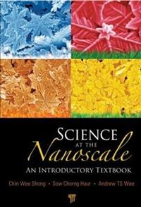 Science at the Nanoscale - Andrew T. S. Wee, Chorng Haur Sow, Chin Wee Shong - Libro Pan Stanford Publishing Pte Ltd | Libraccio.it