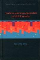 Machine Learning Approaches To Bioinformatics - Zheng Rong Yang - Libro World Scientific Publishing Co Pte Ltd, Science, Engineering, And Biology Informatics | Libraccio.it