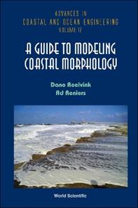 Guide To Modeling Coastal Morphology, A - Dano J A Roelvink, A J H M Reniers - Libro World Scientific Publishing Co Pte Ltd, Advances In Coastal And Ocean Engineering | Libraccio.it