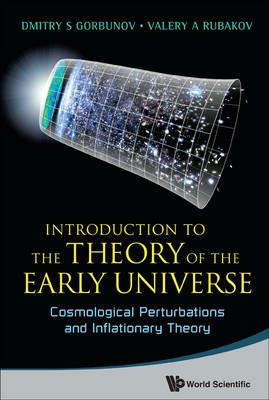 Introduction To The Theory Of The Early Universe: Cosmological Perturbations And Inflationary Theory - Valery A Rubakov, Dmitry S Gorbunov - Libro World Scientific Publishing Co Pte Ltd | Libraccio.it