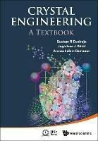 Crystal Engineering: A Textbook - Gautam R Desiraju, Jagadese J Vittal, Arunachalam Ramanan - Libro World Scientific Publishing Co Pte Ltd | Libraccio.it