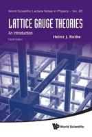 Lattice Gauge Theories: An Introduction (Fourth Edition) - Heinz J Rothe - Libro World Scientific Publishing Co Pte Ltd, World Scientific Lecture Notes In Physics | Libraccio.it