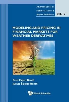 Modeling And Pricing In Financial Markets For Weather Derivatives - Fred Espen Benth, Jurate Saltyte-benth - Libro World Scientific Publishing Co Pte Ltd, Advanced Series on Statistical Science & Applied Probability | Libraccio.it