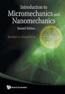 Introduction To Micromechanics And Nanomechanics (2nd Edition) - Shaofan Li, Gang Wang - Libro World Scientific Publishing Co Pte Ltd | Libraccio.it