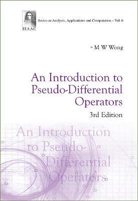 Introduction To Pseudo-differential Operators, An (3rd Edition) - Man-wah Wong - Libro World Scientific Publishing Co Pte Ltd, Series On Analysis, Applications And Computation | Libraccio.it