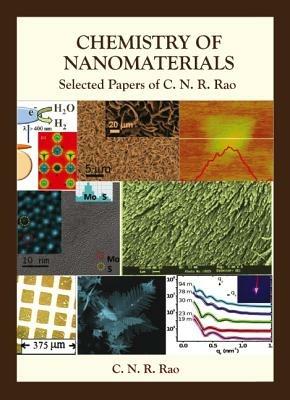 Chemistry Of Nanomaterials: Selected Papers Of C N R Rao - C N R Rao - Libro World Scientific Publishing Co Pte Ltd | Libraccio.it