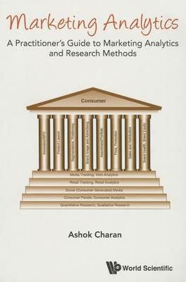 Marketing Analytics: A Practitioner's Guide To Marketing Analytics And Research Methods - Ashok Charan - Libro World Scientific Publishing Co Pte Ltd | Libraccio.it