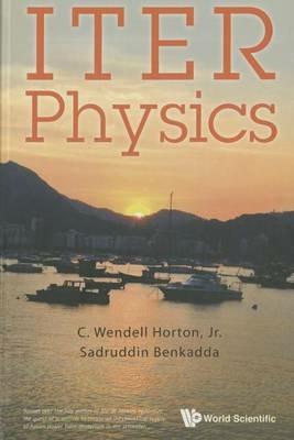 Iter Physics - C Wendell Horton, Jr, Sadruddin Benkadda - Libro World Scientific Publishing Co Pte Ltd | Libraccio.it
