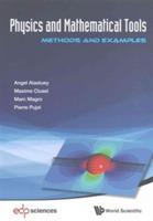 Physics And Mathematical Tools: Methods And Examples - Angel Alastuey, Marc Magro, Pierre Pujol - Libro World Scientific Publishing Co Pte Ltd | Libraccio.it