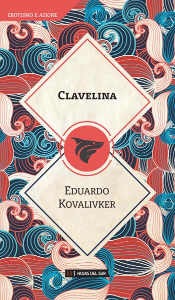 Clavelina - Eduardo Kovalivker - Libro Hojas del Sur 2018 | Libraccio.it