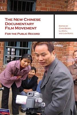 The New Chinese Documentary Film Movement – For the Public Record - Chris Berry, Xinyu Lu, Lisa Rofel - Libro Hong Kong University Press | Libraccio.it