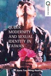 Queer Politics and Sexual Modernity in Taiwan