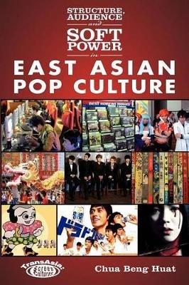 Structure, Audience, and Soft Power in East Asian Pop Culture - Beng Huat Chua - Libro Hong Kong University Press, TransAsia: Screen Cultures | Libraccio.it