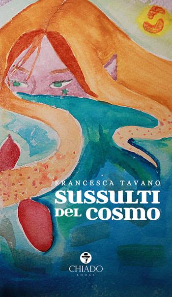 Sussulti del cosmo - Francesca Tavano - Libro Chiado Books Italia 2021, Limoni | Libraccio.it