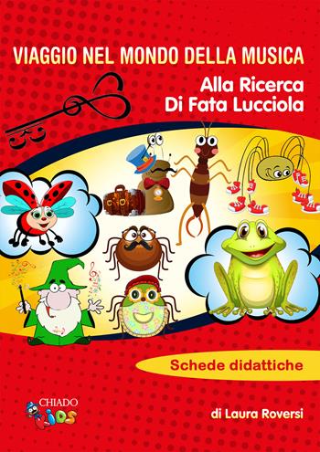 Viaggio nel mondo della musica. Alla ricerca di Fata Lucciola. Schede didattiche - Laura Roversi - Libro Chiado Books Italia 2021, Chiado Kids | Libraccio.it
