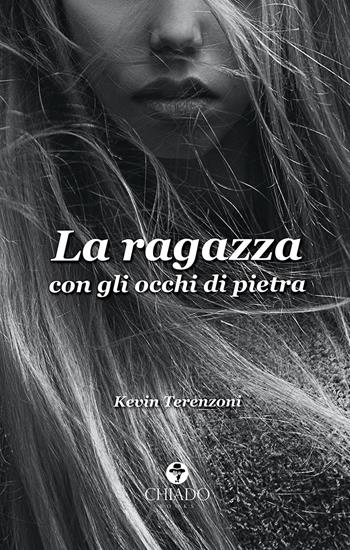 La ragazza con gli occhi di pietra - Kevin Terenzoni - Libro Chiado Books Italia 2021, Viaggi nella finzione | Libraccio.it
