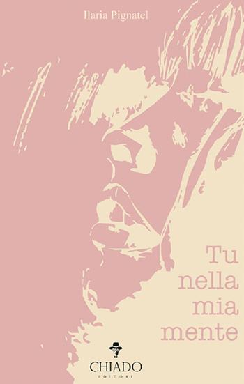Tu nella mia mente - Ilaria Pignatel - Libro Chiado Books Italia 2018 | Libraccio.it