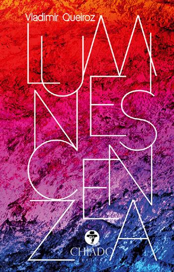 Luminescenza - Vladimir Queiroz - Libro Chiado Books Italia 2018 | Libraccio.it