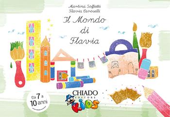 Il mondo di Flavia - Martina Soffietti, Flavia Caroselli - Libro Chiado Books Italia 2018 | Libraccio.it