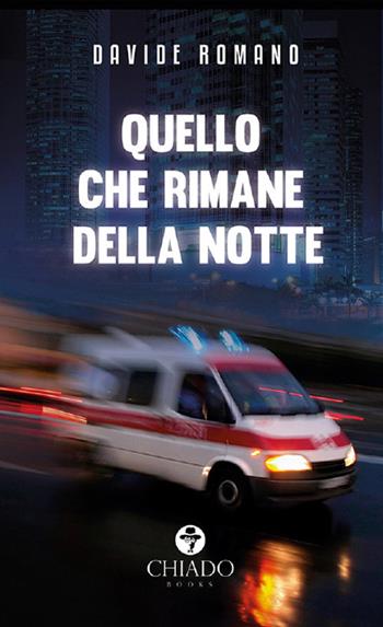 Quello che rimane della notte - Davide Romano - Libro Chiado Books Italia 2018 | Libraccio.it