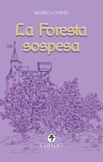 La foresta sospesa - Marica Conti - Libro Chiado Books Italia 2018 | Libraccio.it