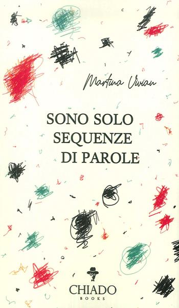 Sono solo sequenze di parole - Martina Vivian - Libro Chiado Books Italia 2018 | Libraccio.it