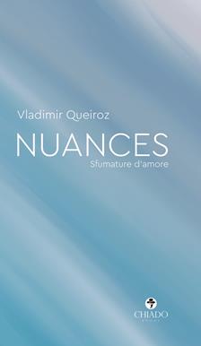 Nuances. Sfumature d'amore - Vladimir Queiroz - Libro Chiado Books Italia 2019, Limoni | Libraccio.it