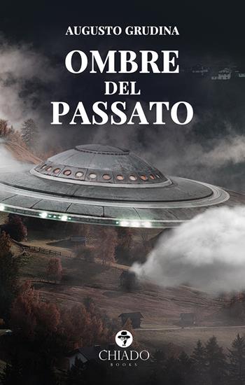 Ombre del passato - Augusto Grudina - Libro Chiado Books Italia 2020, Viaggi nella finzione | Libraccio.it