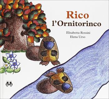 Rico l'ornitorinco - Elisabetta Rossini, Elena Urso - Libro Nova Delphi Libri 2014, Le coccinelle | Libraccio.it