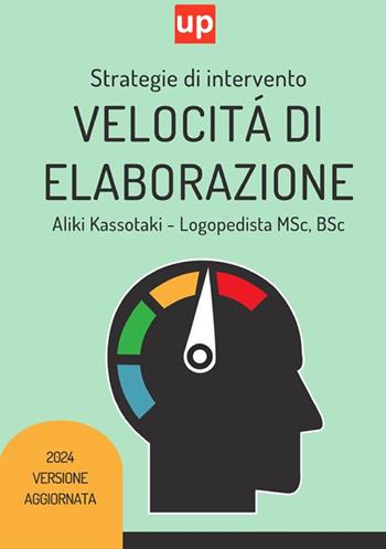 Velocità di elaborazione. Strategia di intervento - Aliki Kassotaki - Libro Upbility Publications 2023 | Libraccio.it