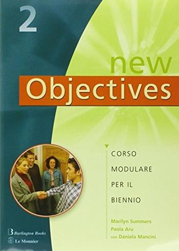 New objectives. Corso modulare per il biennio. Per la Scuola superiore. Con CD Audio. Vol. 2 - Marilyn Summers, Paola Aru, Daniela Mancini - Libro Burlington Books 2004 | Libraccio.it