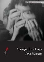 Sangre en el ojo - Lina Meruane - Libro Ediciones Lanzallamas | Libraccio.it