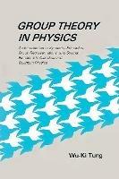 Group Theory In Physics: An Introduction To Symmetry Principles, Group Representations, And Special Functions In Classical And Quantum Physics - Wu-ki Tung - Libro World Scientific Publishing Co Pte Ltd | Libraccio.it