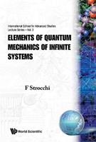 Elements Of Quantum Mechanics Of Infinite Systems - Franco Strocchi - Libro World Scientific Publishing Co Pte Ltd, International School For Advanced Studies Lecture Series | Libraccio.it