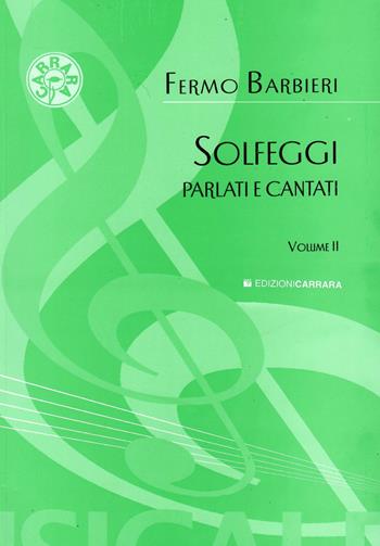 Barbieri. Solfeggi Parlati e Cantati vol. 2 - Fedora Barbieri - Libro Carrara 2020 | Libraccio.it