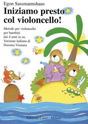 Iniziamo presto col violoncello! Metodo per violoncello per bambini dai 4 anni in su. Metodo - Egon Sassmannshaus - Libro Curci 1997 | Libraccio.it