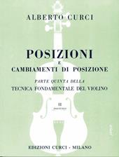 Posizioni e cambiamenti di posizione. Parte quinta della tecnica fondamentale del violino. Metodo. Vol. 2/5