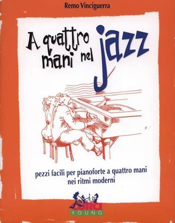 A quattro mani nel jazz. Pezzi facili per pianoforte a quattro mani nei ritmi moderni - Remo Vinciguerra - Libro Curci 2010 | Libraccio.it